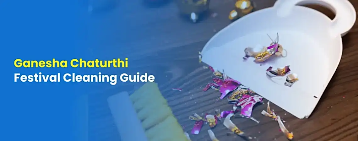 Ganesha Chaturthi Festival Cleaning Guide